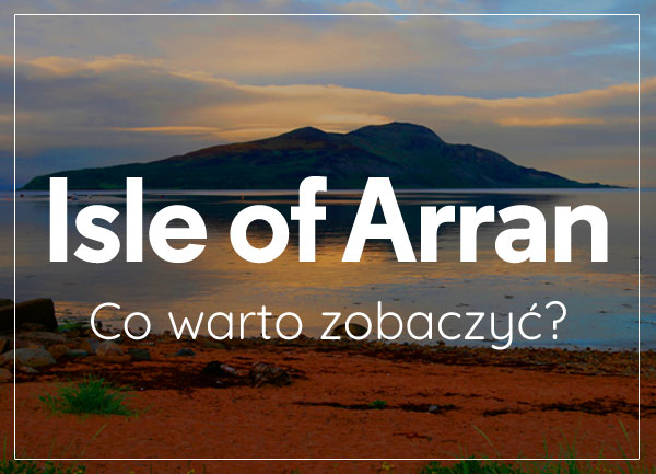 co warto zobaczyć na arran