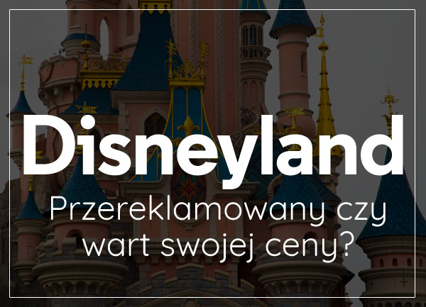 Disneyland Paryż czy warto