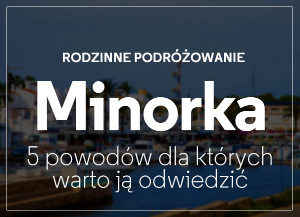 5 powodów Minorka